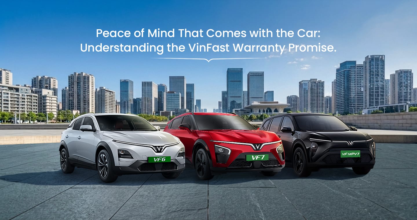 Peace of Mind That Comes with the Car: Understanding the VinFast Warranty Promise 